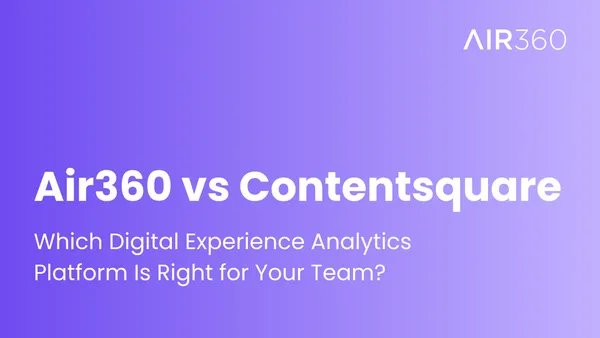 Air360 vs Contentsquare (2026): which digital experience analytics platform is right for your team?