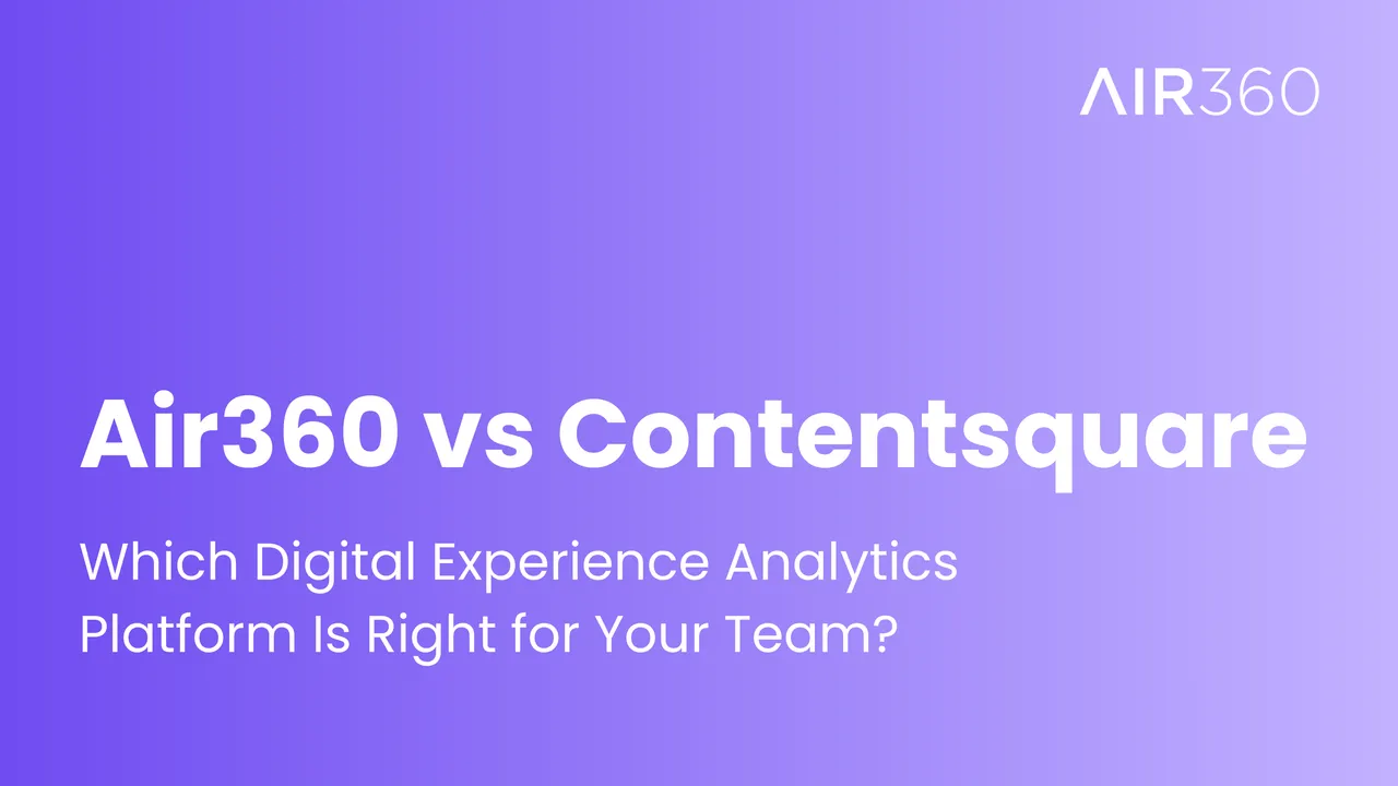 Air360 vs Contentsquare (2026): which digital experience analytics platform is right for your team?