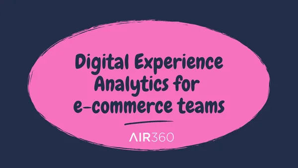 Digital experience analytics for e-commerce teams